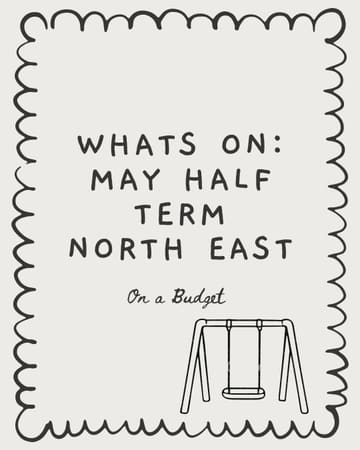 A simple, text-based graphic promoting budget-friendly activities for the May half-term in the North East, featuring a line-art illustration of a swing set.